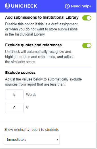 Unicheck settings window. Toggle button to add submissions to institutional library, toggle button to exclude quotes and references, fields to type values to exclude scores that report less than a certain number of words, options specifying how soon to show originality report to students.